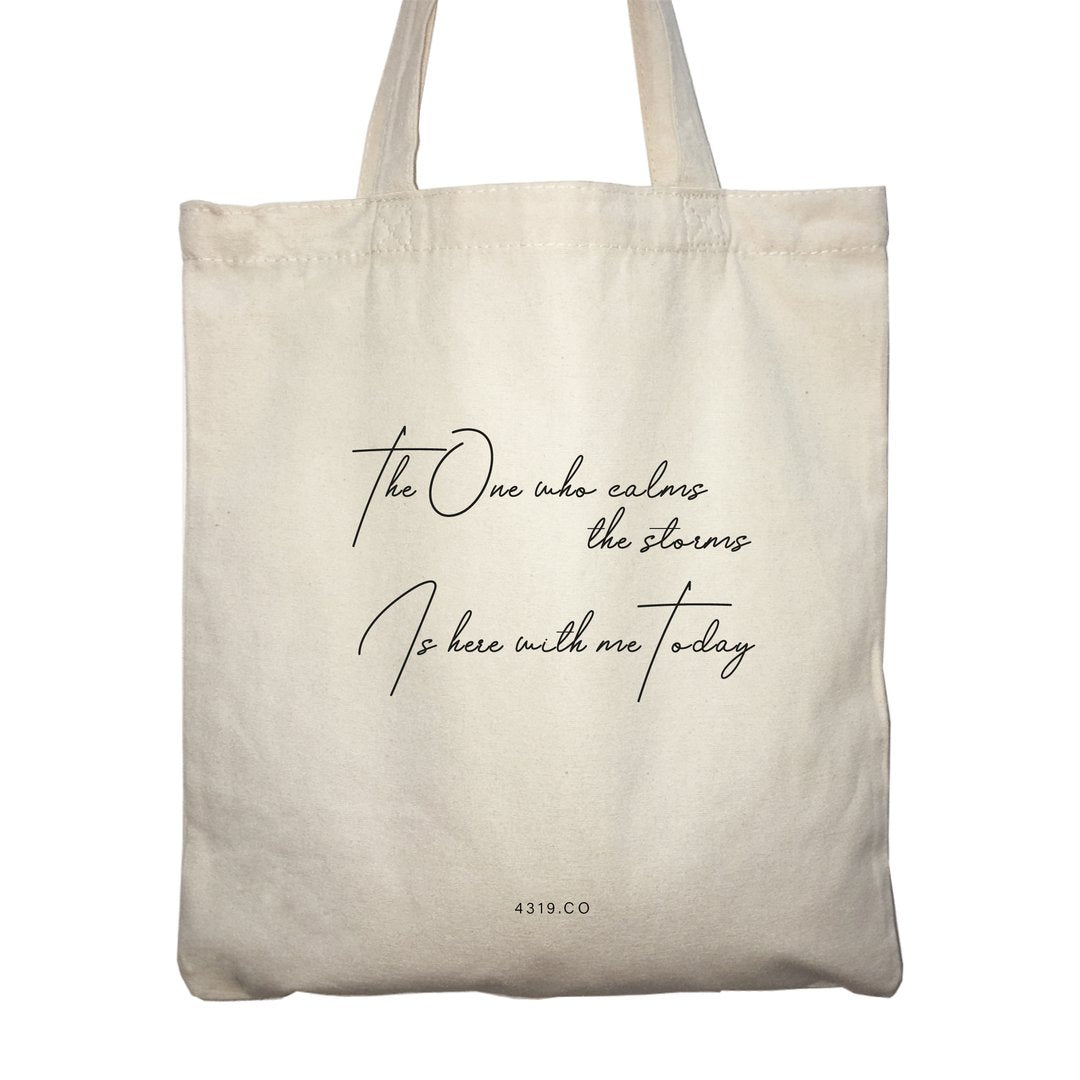 The One who calms the storms is here with me today, Christian tote bag